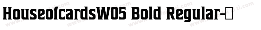 HouseofcardsW05 Bold Regular字体转换